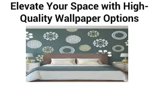 elevate your space with high quality wallpaper options