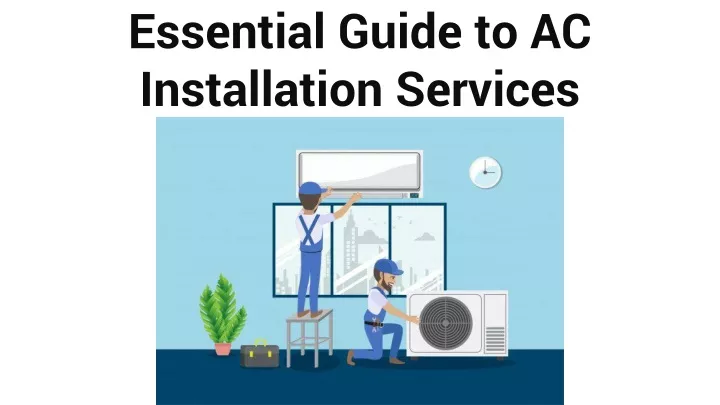 essential guide to ac installation services
