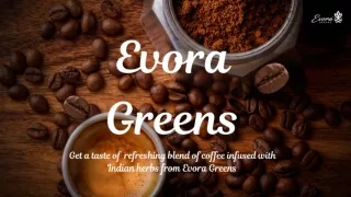 Evora Greens Coffee