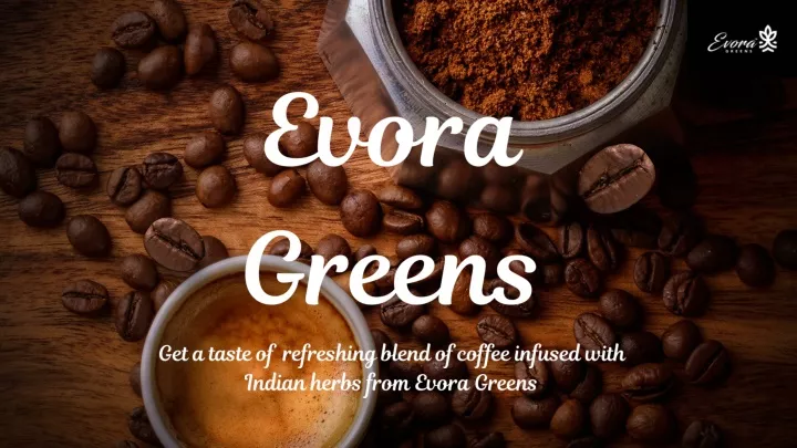 evora greens get a taste of refreshing blend
