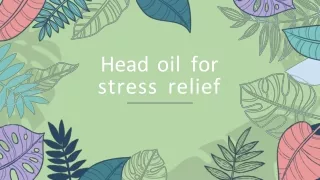 head oil for stress relief