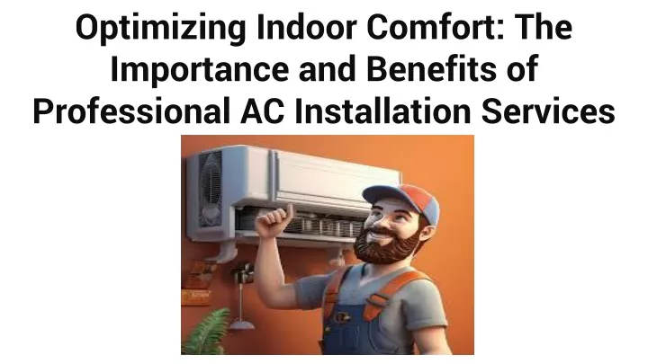 optimizing indoor comfort the importance and benefits of professional ac installation services