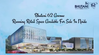 Bhutani 62 Avenue: Running Retail Space Available For Sale In Noida