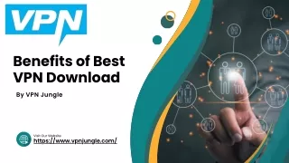Benefits of Best VPN Download by VPN Jungle