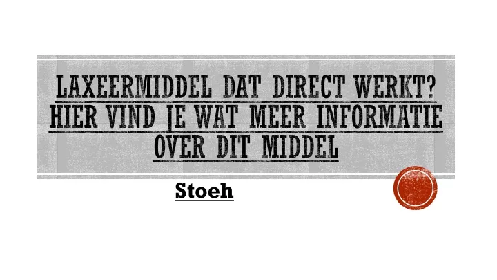 laxeermiddel dat direct werkt hier vind je wat meer informatie over dit middel