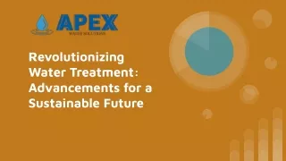 Revolutionizing Water Treatment_ Advancements for a Sustainable Future