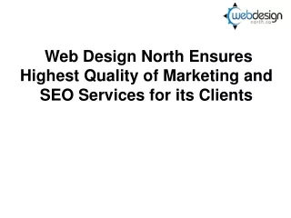 Web Design North Ensures Highest Quality of Marketing and SEO Services for its Clients