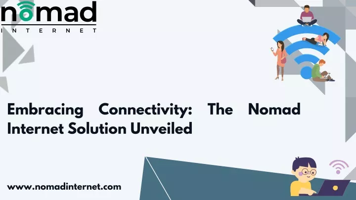 embracing connectivity the nomad internet