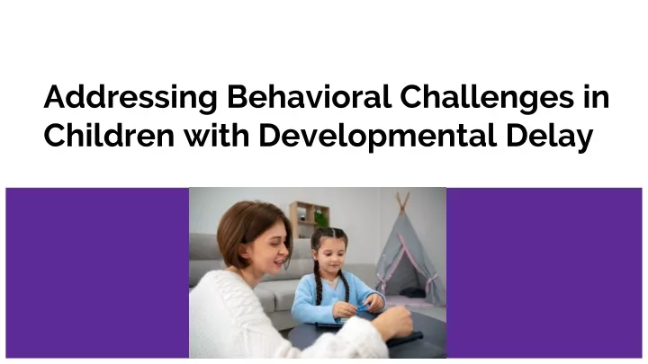 addressing behavioral challenges in children with developmental delay