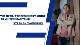 Stephan Yaworski - Your Venture Capital Expert