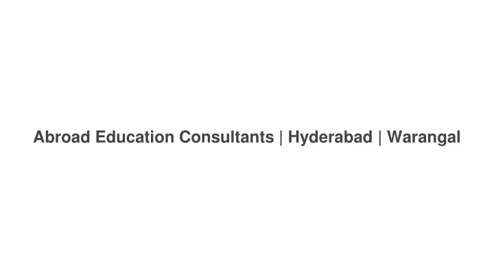 abroad education consultants hyderabad warangal