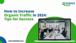 How to Increase Organic Traffic in 2024 Tips for Success