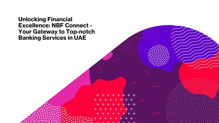unlocking financial excellence nbf connect your gateway to top notch banking services in uae