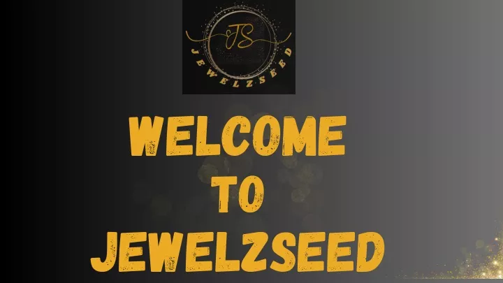 welcome to jewelzseed