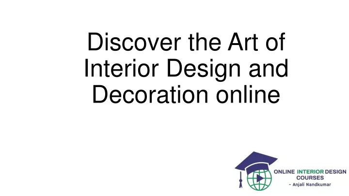 discover the art of interior design and decoration online