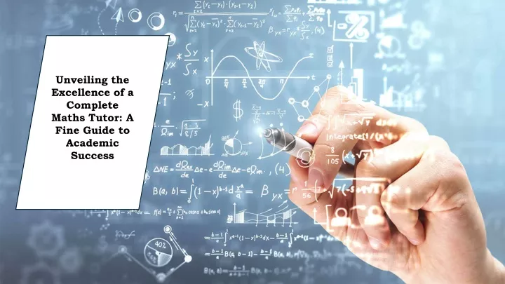 unveiling the excellence of a complete maths