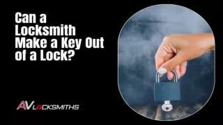 Can a Locksmith Make a Key Out of a Lock?