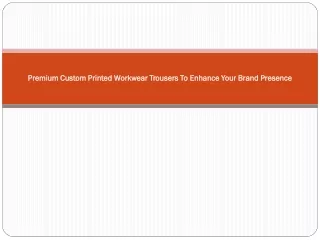 Premium Custom Printed Workwear Trousers To Enhance Your Brand Presence