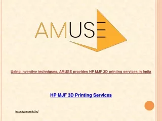 Using inventive techniques, AMUSE provides HP MJF 3D printing services in India