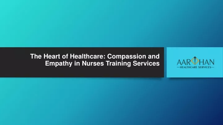the heart of healthcare compassion and empathy in nurses training services