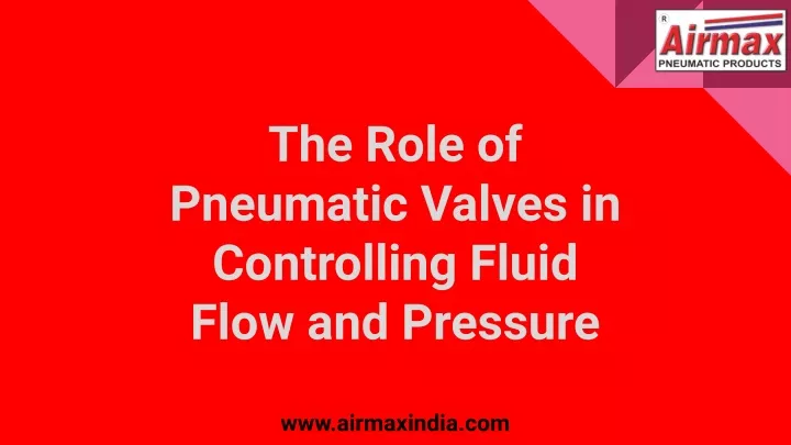 the role of pneumatic valves in controlling fluid