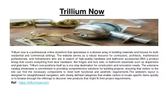 trillium now