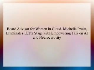 Board Advisor for Women in Cloud, Michelle Pruitt, Illuminates TEDx Stage with Empowering Talk on AI and Neurocurosity