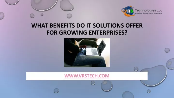 what benefits do it solutions offer for growing enterprises