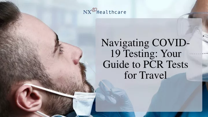 navigating covid 19 testing your guide