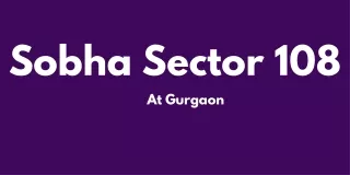 Sobha Sector 108 Gurugram - PDF Download