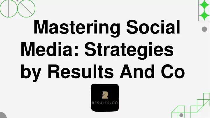 mastering social media strategies by results and co