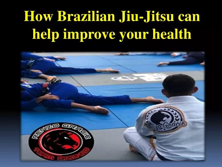 how brazilian jiu jitsu can help improve your