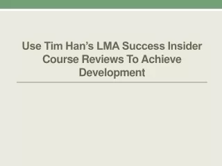 Use Tim Han’s LMA Success Insider Course Reviews to Achieve Development