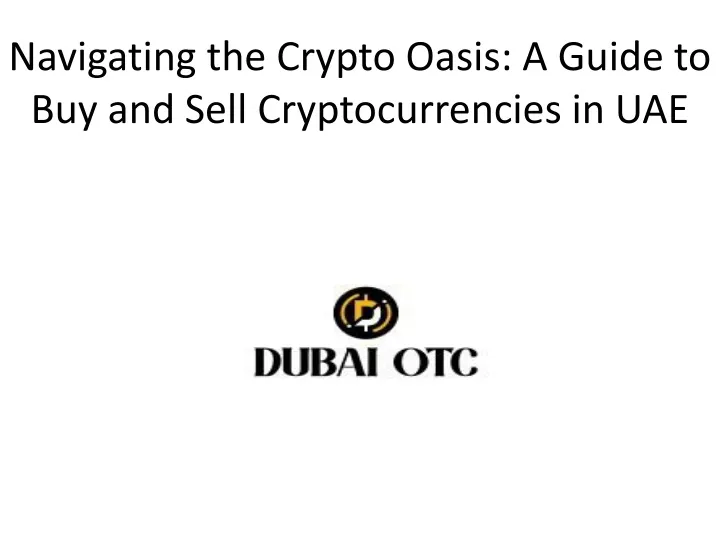 navigating the crypto oasis a guide to buy and sell cryptocurrencies in uae