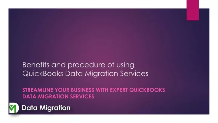 benefits and procedure of using quickbooks data migration services