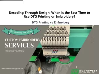 decoding through design when is the best time to use dtg printing or embroidery