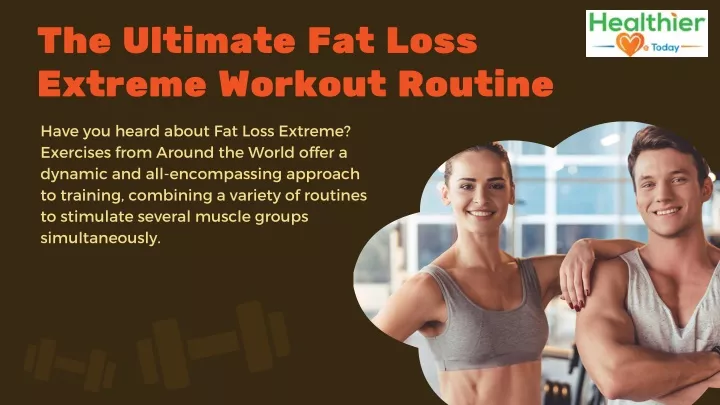 the ultimate fat loss extreme workout routine