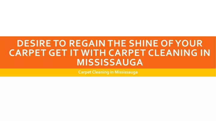 desire to regain the shine of your carpet get it with carpet cleaning in mississauga