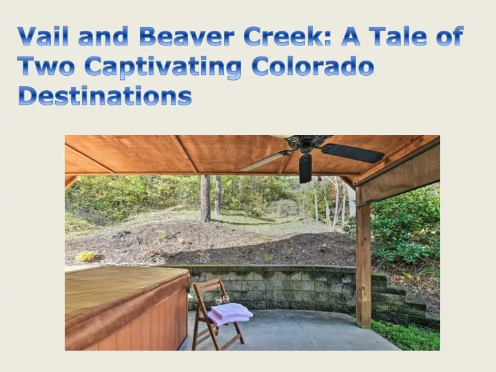 vail and beaver creek a tale of two captivating