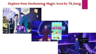 Explore Four Enchanting Magic Acts by Tk Jiang