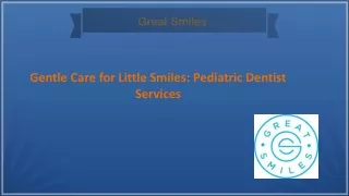 Gentle Care for Little Smiles: Pediatric Dentist Services