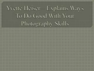 Yvette Heiser – Explains Ways To Do Good With Your Photography Skills