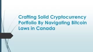 Crafting Solid Cryptocurrency Portfolio By Navigating Bitcoin Laws in Canada