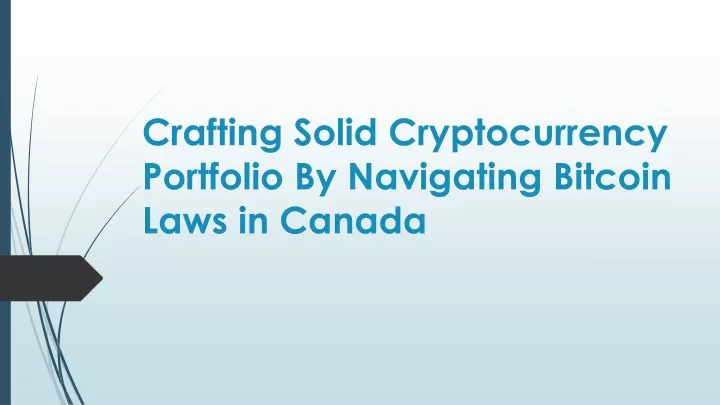 crafting solid cryptocurrency portfolio by navigating bitcoin laws in canada