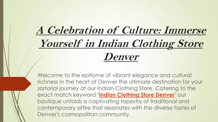 a celebration of culture immerse yourself in indian clothing store denver