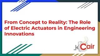 From Concept to Reality The Role of Electric Actuators in Engineering Innovation