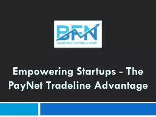 Empowering Startups - The PayNet Tradeline Advantage