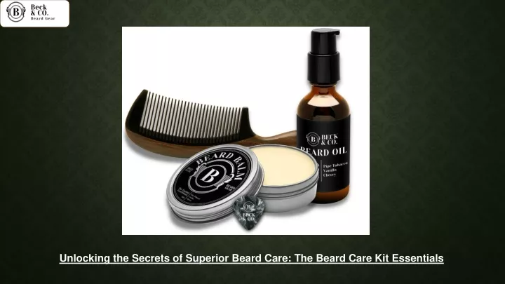 unlocking the secrets of superior beard care