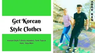 Get Authentic Korean Style Clothes From Soju Man Designs