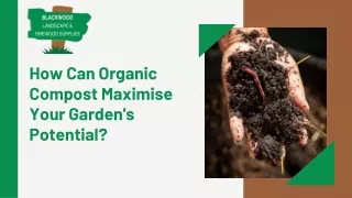 how can organic compost maximise your garden